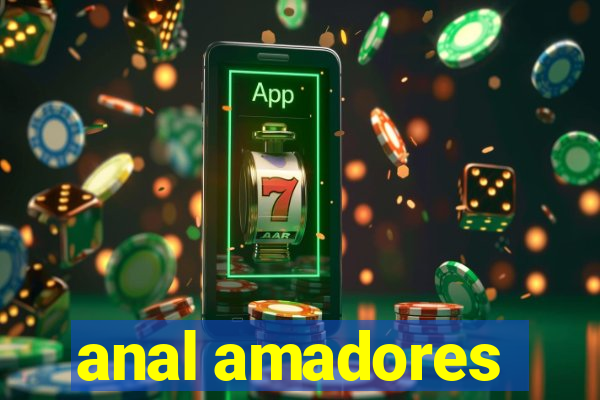 anal amadores